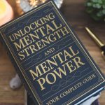 How to Build Mental Strength and Unlock Your Mental Power